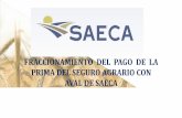 Presentación de PowerPoint - Saeca · Importe fraccionado (67% y 9 meses) 7.411,35 6.138,35 € Recargo SAECA (1,50%. Mín 90€) 111,17 92,08 € Recargo AGROSEGURO (1,93%) 143,04