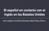 El español en contacto con el inglés en los Estados …ksdmcgill.weebly.com/uploads/1/1/3/5/113598491/mcgillk...hispanohablantes en los Estados Unidos y porque la influencia entre