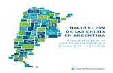 HACIA EL FIN DE LAS CRISIS EN ARGENTINA BM.pdfHACIA EL FIN DE LAS CRISIS EN ARGENTINA 9 RESUMEN EJECUTIVO “Hacia el fin de las crisis en Argentina” es un análisis sobre la agenda