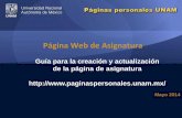 Página Web de Asignatura - UNAMpaginaspersonales.unam.mx/files/IdU... · Página Web de Asignatura Guía para la creación y actualización de la página de asignatura ... PÁGINAS