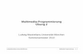 Multimedia-Programmierung Übung 2 › lehre › ss10 › mmp › mmp_uebung2_folien.pdfLudwig-Maximilians-Universität München Multimedia-Programmierung – 2 - 7 Pygame Modules