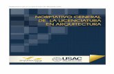 NORMATIVO DE LA LICENCIATURA EN ARQUITECTURAarquitectura.cunoc.edu.gt/articulos/571a75c4f4e8ddf6b7e... · 2018-08-02 · Licenciatura en Arquitectura. Con la presente publicación