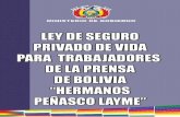 PRIVADO DE VIDA E INVALIDEZ PERMANENTE ...PRENSA DE BOLIVIA “HERMANOS PEÑASCO LAYME” ARTÍCULO 1. (OBJETO). La presente Ley tiene por objeto otorgar un Seguro Privado de Vida