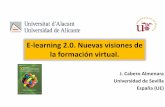 E-learning 2.0. Nuevas visiones de la formación virtual. · •Cambiar la concepción del proceso formativo. •Hablar del aprendizaje 2.0. •Transformaciones roles de los profesores