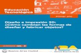 Educación Tecnológica - Buenos Aires › sites › gcaba › files › profnes... · 2018-07-20 · 5 Educación Tecnológica Diseño e impresión 3D: ¿Cómo cambian las formas