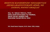 REKTUM KANSERİNDE NEOADJUVAN · Dutch rectal cancer trial; Aarhus Univ. Hosp. Colorectal Day, 2003 Aarhus) IR-ve grupta makroskopik değerlendirme %20’sinde ve %23.9’u tam olmayan