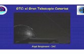 GTC: el Gran Telescopio Canarias · GTC: el Gran Telescopio Canarias (2) •Telescopio óptico-infarrojo(cercano y medio) de 10,4 m de diámetro efectivo, óptica RC, a ~f/5. Instalado