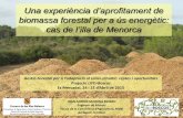 Una experiència d’aprofitament de biomassa forestal per a ús …lifeboscos.cime.es/WebEditor/Pagines/Presentacio Biomassa Menor… · –Capacitat de resposta del bosc mediterrani