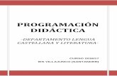 PROGRAMACIÓN DIDÁCTICA › webvillajunco › LENGUA C_Y_LITER_PROGRAM… · Los miembros del Departamento de Lengua y Literatura Españolas del I.E.S. "VILLAJUNCO" de Santander