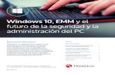 Windows 10, EMM y el futuro de la seguridad y la ... · La administración EMM no requiere el mismo nivel de inversión que las herramientas de administración de PC tradicionales.