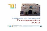 Universidad de Extremadura Presupuestos 2012 · Asamblea de Extremadura del Proyecto de Presupuestos de la Comunidad Autónoma, con la aprobación de la Ley 1/2012, de 24 de enero,