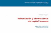 III Seminario de Ética Práctica 2016 · 2018-09-04 · Objetivos 1. Conocer el alcance de los desarrollos de sistemas robóticos dotados de inteligencia artificial aparecidos entre