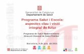 Programa Salut i Escola: aspectes clau i visió integral de futur · 2011-06-04 · Programa pioner que articula sistemàticament la col·laboració entre l’àmbit educatiu i el