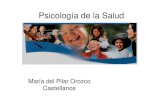María del Pilar Orozco Castellanos - SAPTEL · María del Pilar Orozco Castellanos. ANTECEDENTES HISTÓRICOS Y DESARROLLO • La Psicología de la Salud es una especialidad joven