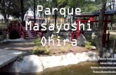 Parque Masayoshi Ohira - 2013-2017arquitectura.unam.mx/uploads/8/1/1/0/8110907/masayoshi2.0.pdf · Este parque funciona pulmón a la ciudad, además de brindar vitalidad y armonía