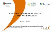 RECURSOS MARINOS VIVOS Y CAMBIO CLIMÁTICO climatico y... · Ante tanta variabilidad y dificultades para observar, se simplifico al extremo, y la gestión de recursos marinos vivos