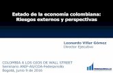 Estado de la economía colombiana: Riesgos externos y ... Villar- Fedesarrollo.pdfEsa menor aversión al riesgo en los mercados internacionales puede explicar el comportamiento de