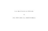 LA BATALLA FINAL-SIN LISTAS › Documentos › LA-BATALLA … · la batalla final y el fin de la historia . 2. 3