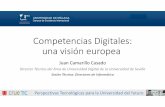 Competencias Digitales: una visión europeatic.crue.org/wp-content/uploads/2016/04/1a_Juan_Camarillo.pdf · Perspectivas Tecnológicas para la Universidad del futuro Competencias