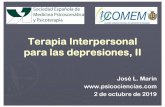 Terapia Interpersonal para las depresiones, II · 2019-10-03 · Terapia Interpersonal para las depresiones, II José L. Marín  2 de octubre de 2019