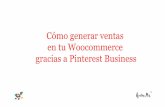 Cómo generar ventas en tu Woocommerce gracias a Pinterest ... · Nos permite acceder a los pines enriquecidos Nos permite hacer publicidad en Pinterest ... Incluir Widget y Share