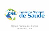Ronald Ferreira dos Santos Presidente CNS - UFSCunasus.ufsc.br/gestaofarmaceutica/files/2016/11/Palestra...R$ 2,91 por dia X R$ 30,80 Em 2014, o SUS destinou para todos R$ 1.063 per