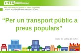 “Per un transport públic a preus populars”transport públic urbà i interurbà integrats d'un àmbit format per 253 municipis i 5,5 milions ... i les tarifes han d'afavorir aquest