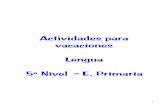 Actividades para vacaciones vacaciones LenguaLengua 5º Nivel … · 2020-06-21 · vacaciones vacaciones LenguaLengua 5º Nivel 5º Nivel - --- E. Primaria E. Primaria E. Primaria