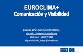Comunicación y visibilidad - EUROCLIMAplus · Definiciónde Visibilidad ... intercambios virtuales entre los proyectos; webinars •Productos de gestión del conocimiento: Estudios