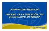 COMFAMILIAR RISARALDA INFORME DE LA POBLACIÓN CON ... · confirmaron un un total de 12.924 personas registradas en el municipio de Pereira. Lo anterior indica que el registro se
