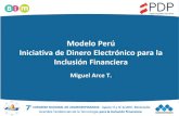 Modelo Perú Iniciativa de Dinero Electrónico para la …...dinero electrónico para la inclusión financiera. 2004 Ahorros / PBI 2015 21% 32% Puntos de atención 2,378 44,095 Créditos