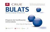 Proyecto de Certificación Universitaria · Resultados del Test BULATS • Informes individuales y de grupo • Nivel general del MCER y de ALTE • La puntuación de BULATS se articula