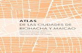 ATLAS DE LAS CIUDADES DE RIOHACHA Y MAICAO › ... › Atlas_de_las_Ciudades_de_Riohacha_y_M… · Las ciudades uninodales de La Guajira se ubican en el extremo norte del país, particularmente