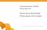 Lineamientos 2008 - deporte.gob.mx · 3. Descripción del ... los lineamientos y operación general del evento Feria de la Actividad Física para Vivir Mejor, cuya finalidad es proporcionar
