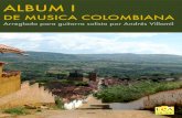 DE MUSICA COLOMBIANA · 2020-06-29 · ALBUM I DE MUSICA COLOMBIANA Arreglada para guitarra solista por Andrés Villamil GS06