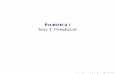 Estadística I Tema 1: Introducción · Tema 1: Introducci on Lecturas recomendadas I Pena,~ D., Romo, J. Introducci on a la Estad stica para las Ciencias Sociales (1997). I Cap tulos