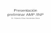 Presentación preliminar AMP /INP · Presentación preliminar AMP /INP Dr. Roberto Elías Hernández Mora. Resumen clínico Paciente de 5 meses, quien inició al mes y medio de nacido