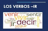 LOS VERBOS IR - ddmsspanish.weebly.comddmsspanish.weebly.com/uploads/3/8/1/6/38161401/verbos_ir.pdf · LOS VERBOS-IR ¿Cuál es la diferencia entre los verbos –er y los verbos –ir?