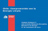Chile: Comprometido con la Energía Limpia · Energía Limpia Virginia Zalaquett F. Jefa División Eficiencia Energética . Ministerio de Energía . 27 de noviembre de 2012 ... LIMPIA,
