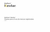 DuPont Kevlar Pautas para el uso de marcas registradas · El nombre Kevlar® La K de Kevlar® debe ser siempre mayúscula, incluya el símbolo de marca registrada cada vez que se