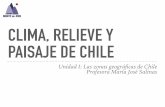 CLIMA, RELIEVE Y PAISAJE DE CHILEcolegiomontedeasis.cl/wp-content/uploads/2015/03/... · PAISAJE DE CHILE Unidad I: Las zonas geográﬁcas de Chile Profesora María José Salinas.
