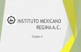 INSTITUTO MEXICANO REGINA A.C. - Conexiones DGIRE – Una mirada desde la ...conexiones.dgire.unam.mx/wp-content/uploads/2017/10/Me... · 2018-04-27 · 2. ¿Qué características