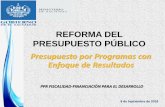 REFORMA DEL PRESUPUESTO PÚBLICO …...Reforma del Sistema de Presupuesto de El Salvador Visión •Un sistema de gestión presupuestaria capaz de financiar la entrega eficiente, oportuna
