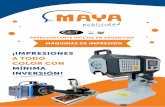 MÁQUINAS DE IMPRESIÓN - Maya Publicidadmayapublicidad.com/uploads/pdf/5597_folleto-m... · SUBLIMACIÓN Sistema de impresión por transferencia rígida, para personalización de