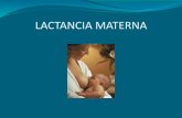 Lactancia Materna · La OMS y la UNICEF (1979) La lactancia forma parte integral del proceso reproductivoy es la forma ideal y natural de alimentar al lactante
