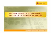 INFORME SOBRE LA SITUACIÓN DEL SECTOR DE …...INFORME SOBRE LA SITUACIÓN DEL SECTOR DE LA VIVIENDA El mercado de vivienda en España ha sufrido un severo ajuste en el período 2007-2009