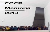CCCB Memòria 2013 · institucions culturals europees i el projecte ha estat seleccionat, avaluat i finançat per la Comissió Europea per significar el caràc-ter europeu, transnacional