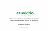 RECOLLIDA SELECTIVA DE VIDRE A MALLORCA...2016/03/22  · Ecovidrio desplega el servei en un termini màxim de 6 mesos des de l’acord entre ambdues parts. Ecovidrio assumeix directament
