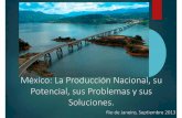 La ProducciónNacional, su Potencial, sus Problemas y sus ......CONTEXTO GEOGRÁFICO DE MÉXICO Superficie del Territorio Nacional: 1’964,375 Km2. Superficie Cubierta por Agua: 3,800,000