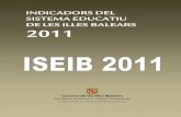 INDICADORS DEL SISTEMA EDUCATIU - caib.esiaqse.caib.es/documentos/indicadors/2011/indicadors_2011.pdf · Institut d’Avaluació i Qualitat del Sistema Educatiu de les Illes Balears
